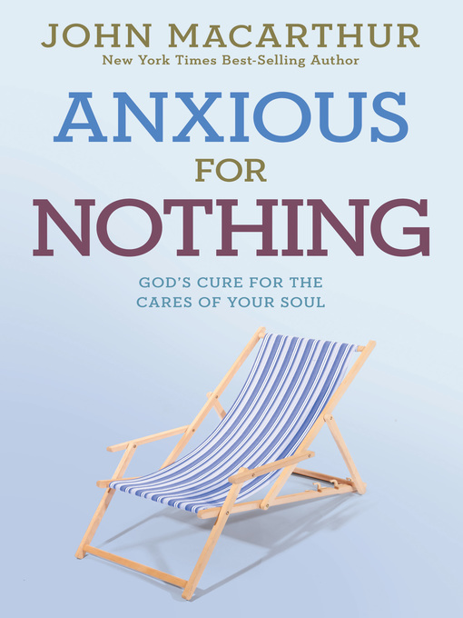 Title details for Anxious for Nothing by John MacArthur, Jr. - Available